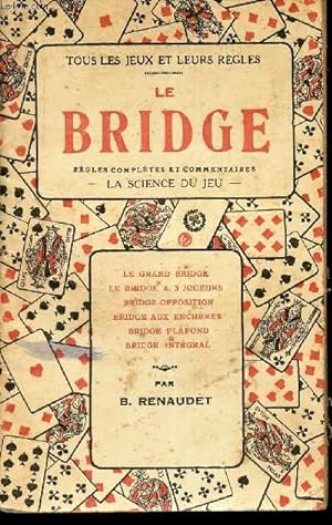 Seller image for LE BRIDGE- REGLES COMPLETES ET COMMENTAIRES - LA SCIENCE DU JEU. for sale by Le-Livre