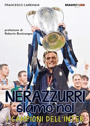 Seller image for Nerazzurri siamo noi. I campioni dell'Inter for sale by Libro Co. Italia Srl