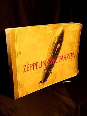Zeppelin-Weltfahrten - Vom ersten Luftschiff bis zu den Fahrten des LZ 127 'Graf Zeppelin' 1932. ...