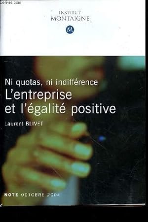 Seller image for INSTITUT MONTAIGNE - NI QUOTAS - NI INDIFFERENCE - L'ENTREPRISE ET L'EGALITE POSITIVE - NOTE OCTOBRE 2004 - COMMENT PARLER DE RACE? - ETATS DES LIEUX - CHAPITRE I : REALITES DE DISCRIMINATION - CHAPITRE II : UN IDEALISME STERILE - NI QUOTAS for sale by Le-Livre