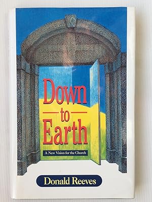 Seller image for Down to Earth: A New Vision for the Church for sale by Beach Hut Books