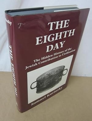 Immagine del venditore per The Eighth Day: The Hidden History of the Jewish Conntribution to Civilization venduto da Atlantic Bookshop