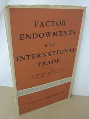 Seller image for Factor Endowments and International Trade: A Study and Appraisal of the Heckscher-Ohlin Theory for sale by Atlantic Bookshop