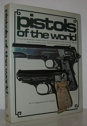 Seller image for PISTOLS OF THE WORLD A Comprehensive Illustrated Encyclopaedia of the World's Pistols and Revolvers from 1870 to the Present Day for sale by Evolving Lens Bookseller