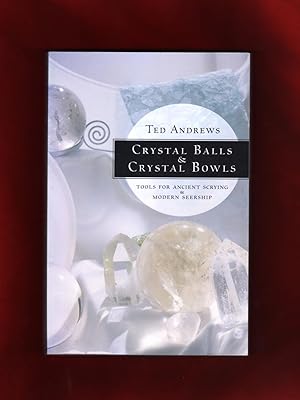 Crystal Balls & Crystal Bowls - Tools for Ancient Scrying & Modern Seership. First Printing, Seco...