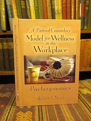 Seller image for A Pastoral Counselor's Model for Wellness in the Workplace: Psychergonomics for sale by Pages Past--Used & Rare Books