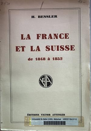 La France et la Suisse de 1848 à 1852.
