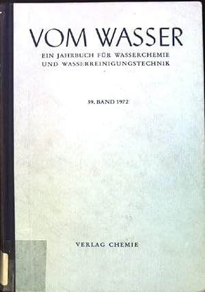 Vom Wasser: Ein Jahrbuch für Wasserchemie und Wasserreinigungstechnik, Band 39. Herausgegeben von...