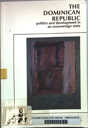 Bild des Verkufers fr The Dominican Republic: Politics and Development in an Unsovereign State. zum Verkauf von books4less (Versandantiquariat Petra Gros GmbH & Co. KG)