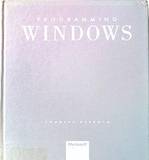 Seller image for Programming Windows: The Microsoft guide to programming for the MS-DOS Presentation Manager, Windows 2.0 and Windows/386. for sale by books4less (Versandantiquariat Petra Gros GmbH & Co. KG)