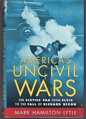 Seller image for America's Uncivil Wars: The Sixties Era from Elvis to the Fall of Richard Nixon for sale by North American Rarities