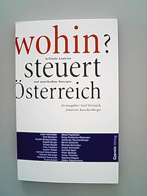 Bild des Verkufers fr Wohin steuert sterreich? Kritische Analysen und unorthodoxe Konzepte. zum Verkauf von Antiquariat Bookfarm