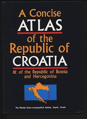 Seller image for A concise atlas of the Republic of Croatia & of the Republic of Bosnia and Hercegovina. for sale by Antiquariat Bookfarm