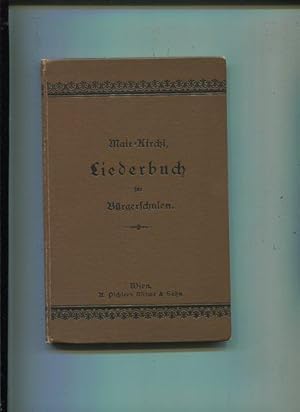 Franz Mairs Liederbuch für österreichische Bürgerschulen. Neu bearbeitet von A. Kirchl.