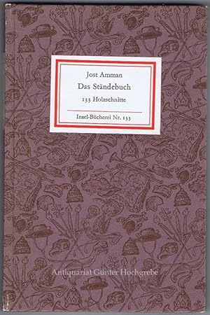 Imagen del vendedor de Jost Ammannn. Das Stndebuch. 133 Holzschnitte mit Versen von Hans Sachs und Hartmann Schopper. a la venta por Antiquariat Gnter Hochgrebe