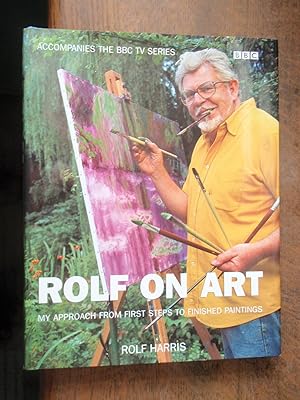 Rolf on Art: My approach from first steps to finished paintings: Inscribed by author