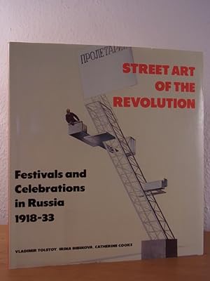 Bild des Verkufers fr Street Art of the Revolution. Festivals and Celebrations in Russia 1918 - 1933 zum Verkauf von Antiquariat Weber