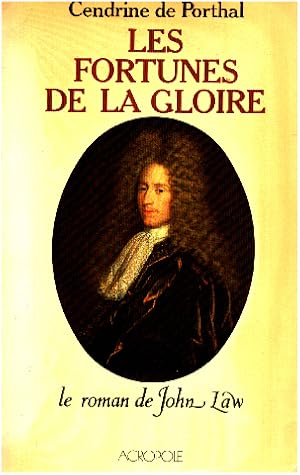 Les fortunes de la gloire. le roman de john law