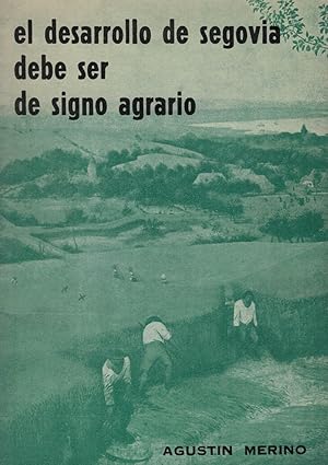 Imagen del vendedor de EL DESARROLLO DE SEGOVIA DEBE SER DE SIGNO AGRARIO. a la venta por Librera Torren de Rueda