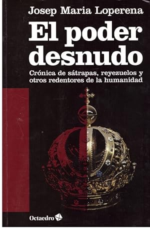 Seller image for El poder desnudo. Crnica de strapas, reyezuelos y otros redentores de la humanidad for sale by Llibres de Companyia