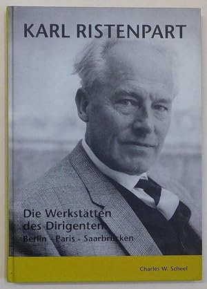 Seller image for Karl Ristenpart. Die Werksttten des Dirigenten: Berlin, Paris und Saarbrcken. Mit einer Musik-CD. for sale by Antiquariat Martin Barbian & Grund GbR