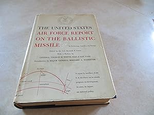 THE UNITED STATES AIR FORCE REPORT ON THE BALLISTIC MISSILE Its Technology, Logistics, and Strategy