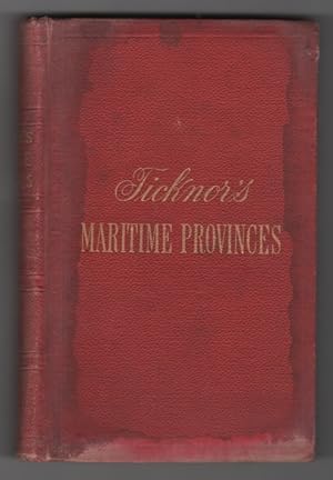 Ticknor's Maritime Provinces A Handbook for Travellers