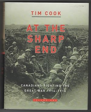 Imagen del vendedor de At the Sharp End Volume One Canadians Fighting the Great War 1914-1916 a la venta por Ainsworth Books ( IOBA)