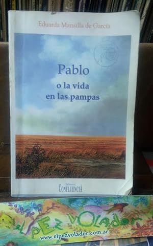 Pablo, O, La Vida En Las Pampas (Spanish Edition)
