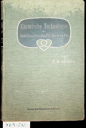 Lehrbuch der chemischen Technologie der landwirtschaftlichen Gewerbe : Die Grundzüge der Fabrikat...