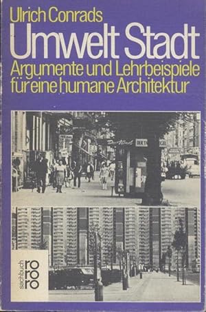 Umwelt Stadt. Argumente und Lehrbeispiele für eine humane Architektur.