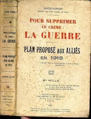 Bild des Verkufers fr POUR SUPPRIMER CE CRIME : LA GUERRE - PLAN PROPOSE AUX ALLIES EN 1918. zum Verkauf von Le-Livre