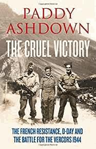 Bild des Verkufers fr The Cruel Victory: The French Resistance, D-Day and the Battle for the Vercors 1944 zum Verkauf von Alpha 2 Omega Books BA