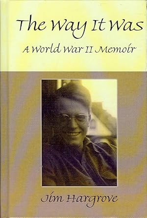 The Way It Was: A World War II Memoir
