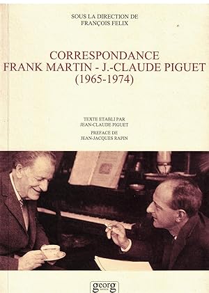 Correspondance Frank Martin-J.-Claude Piguet (1965-1974)