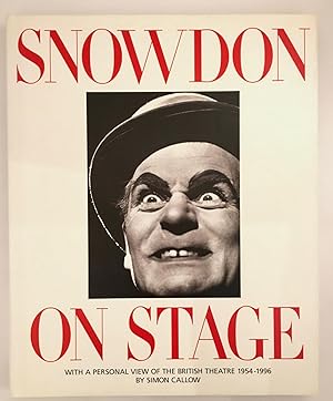 Snowdon on Stage: With a Personal View of the British Theatre, 1954-1996 by Simon Callow