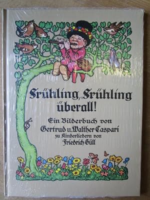 Frühling, Frühling überall! Ein Bilderbuch von Gertrud und Walther Caspari zu Kinderliedern von F...