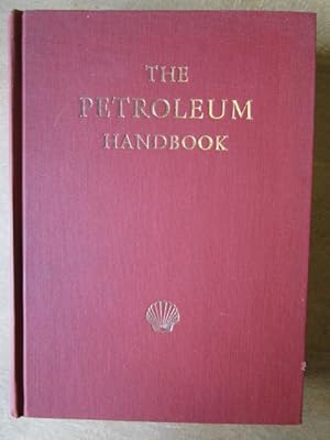 The Petroleum Handbook. Compiled by members of the staff of Companies of The Royal Dutch/Shell Group