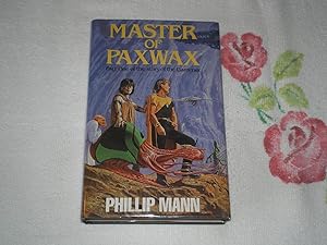 Seller image for Master of Paxwax: Book One of the Story of Pawl Paxwax, the Gardener for sale by SkylarkerBooks