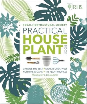 Bild des Verkufers fr RHS Practical House Plant Book : Choose The Best, Display Creatively, Nurture and Care, 175 Plant Profiles zum Verkauf von AHA-BUCH GmbH