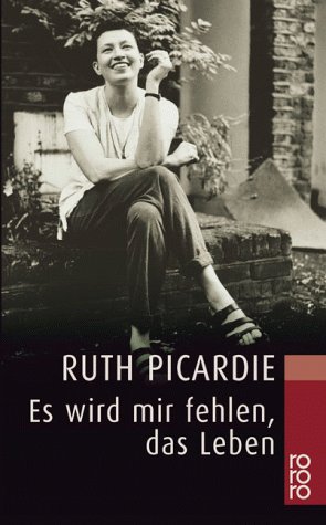 Bild des Verkufers fr Es wird mir fehlen, das Leben. Ruth Picardie. Mit Matt Seaton und Justine Picardie. Dt. von Kim Schwaner / Rororo ; 22777 zum Verkauf von Antiquariat Buchhandel Daniel Viertel