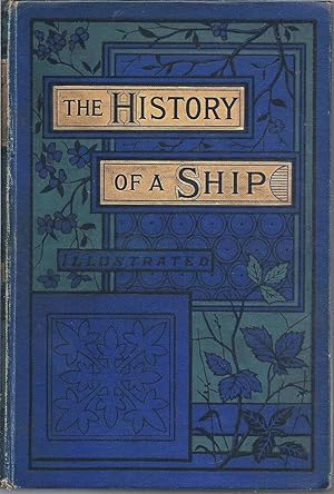 The History of a Ship from Her Cradle to Her Grave