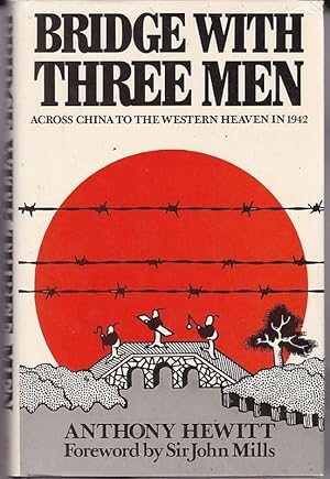 Seller image for BRIDGE WITH THREE MEN.Across China to the Western Heaven in 1942.; Foreword by Sir John Mills for sale by A&F.McIlreavy.Buderim Rare Books