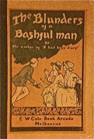 The Blunders of a Bashful Man, by the Author of A Bad Boy's Diary, the Funniest Book Ever Printed.
