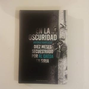 Imagen del vendedor de En la oscuridad, diez meses secuestrado por Al Qaeda en Siria a la venta por El Sueo Escrito