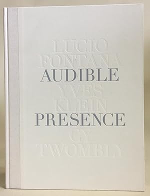Seller image for Audible Presence: Lucio Fontana, Yves Klein, Cy Twombly for sale by Exquisite Corpse Booksellers