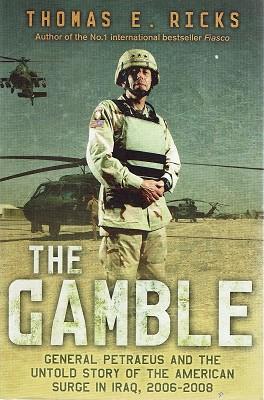 Seller image for The Gamble: General Petraeus And The Untold Story Of The American Surge In Iraq, 2006-2008 for sale by Marlowes Books and Music