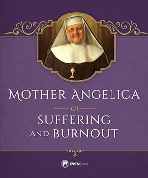 Seller image for Mother Angelica on Suffering and Burnout for sale by GreatBookPrices