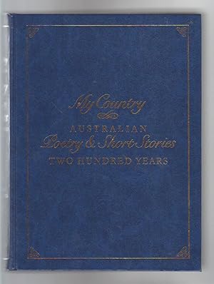 MY COUNTRY. AUSTRALIAN POETRY AND SHORT STORIES. Two Hundred Years. In Two Volumes
