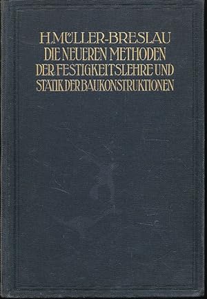 Die neueren Methoden der Festigkeitslehre und der Statik der Baukonstruktionen. Von Heinrich Müller